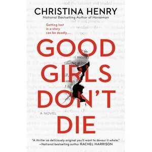 Good Girls Don't Die -- Christina Henry